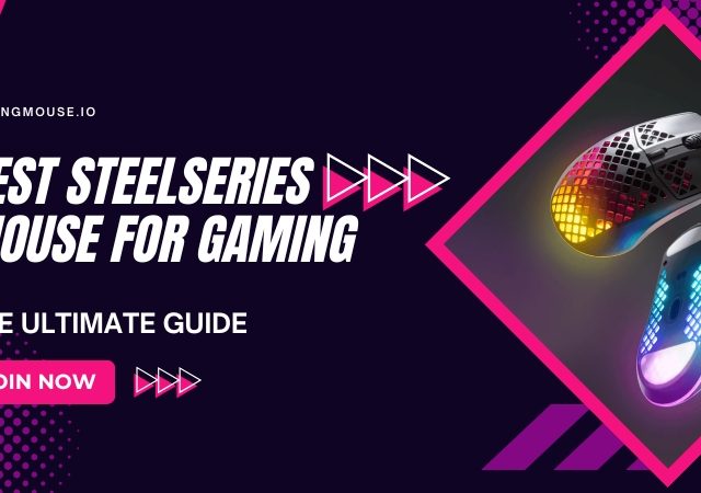 The Ultimate Guide To The Best SteelSeries Mouse For Gaming