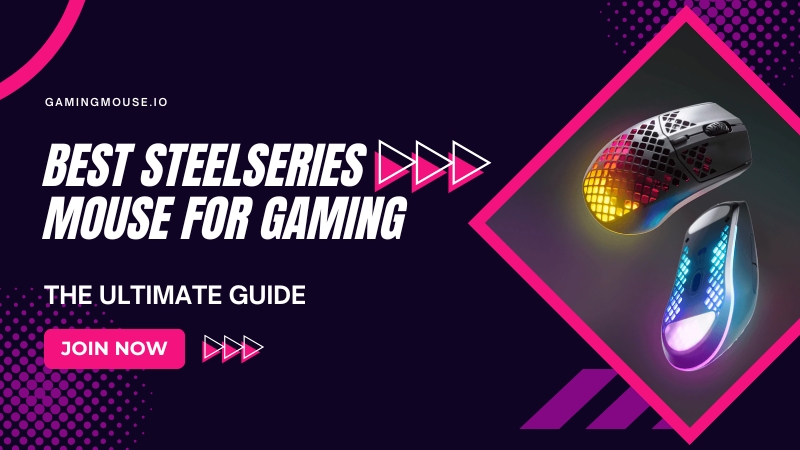 The Ultimate Guide To The Best SteelSeries Mouse For Gaming