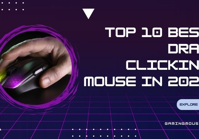 Unleash Your Clicks – Top 10 Best Drag Clicking Mouse in 2025