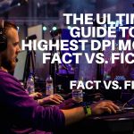 The Ultimate Guide to the Highest DPI Mouse: Fact vs. Fiction