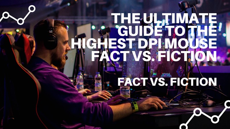 The Ultimate Guide to the Highest DPI Mouse: Fact vs. Fiction